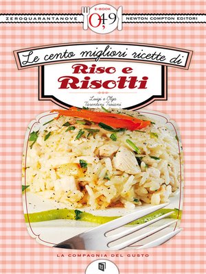 cover image of Le cento migliori ricette di riso e risotti